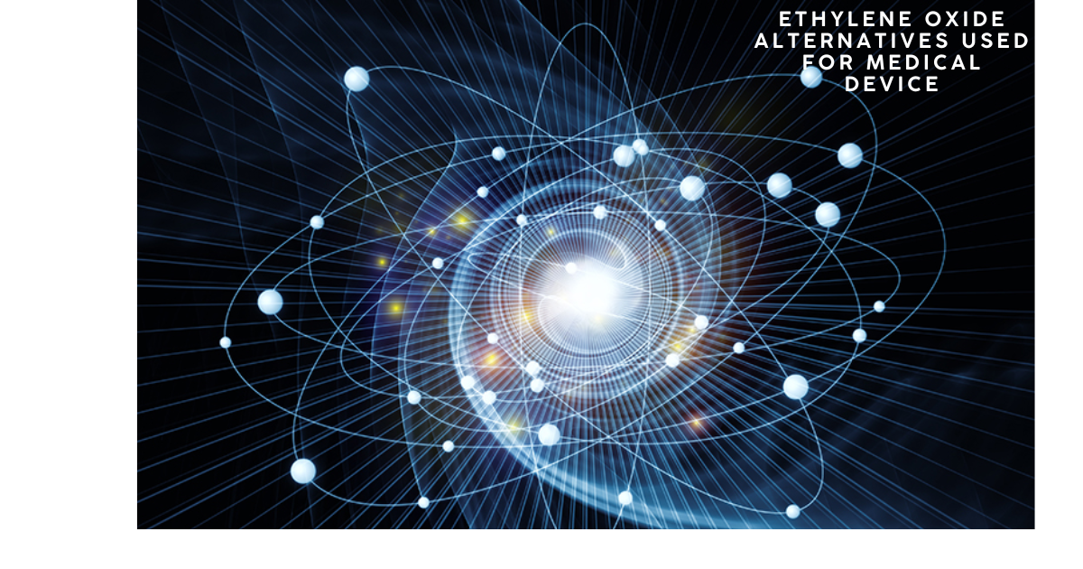What are the Ethylene Oxide alternatives used for medical device sterilization?