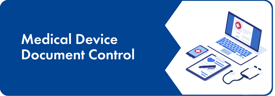 Can you share your process for document control and record-keeping in the medical device industry?
